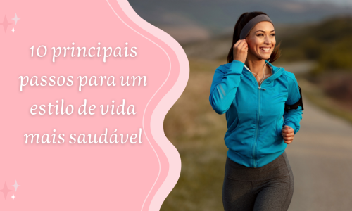 10 principais passos para um estilo de vida mais saudável